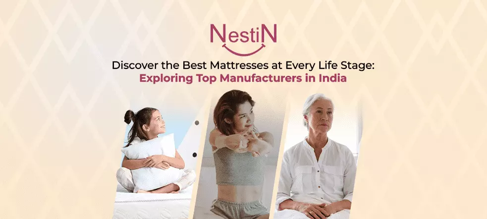Discover the Best Mattresses at Every Life Stage: Exploring Top Manufacturers in India