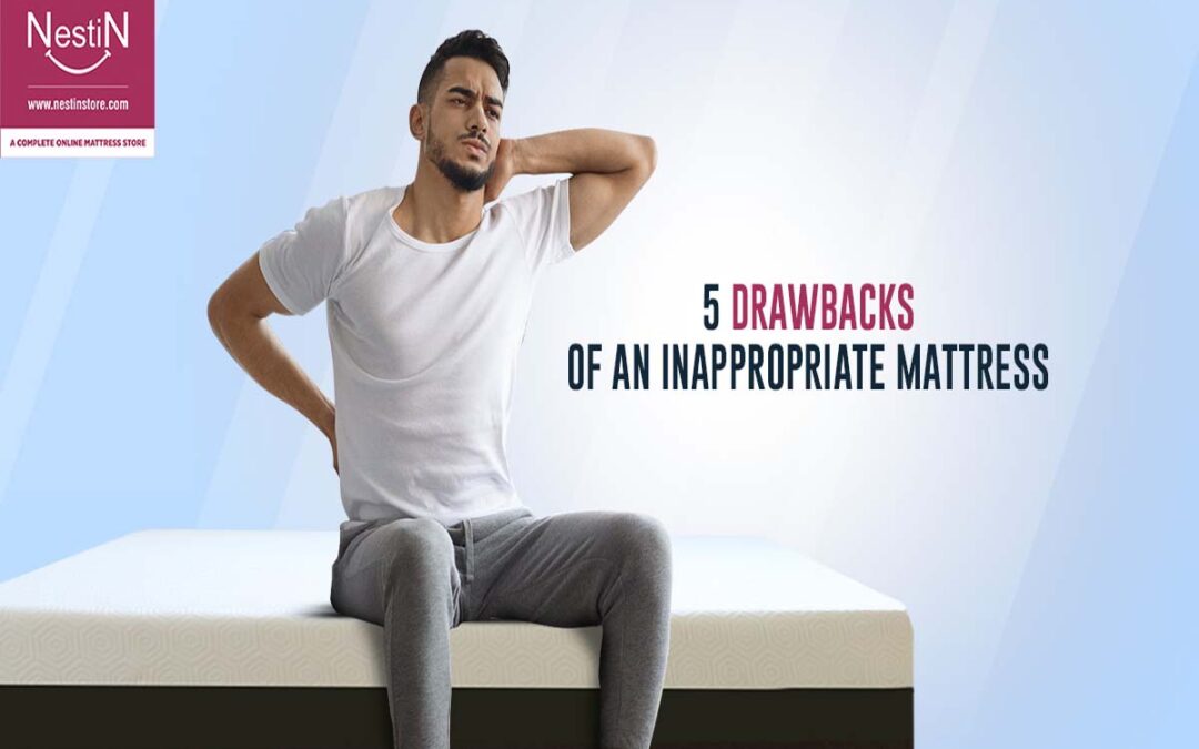 5 Drawbacks Of An Inappropriate Mattress