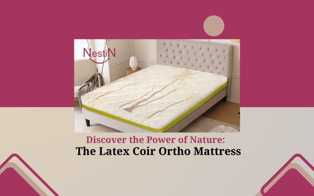 Discover the Power of Nature: The Latex Coir Ortho Mattress