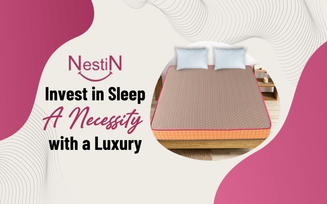 Invest in Sleep - A Necessity with a Luxury