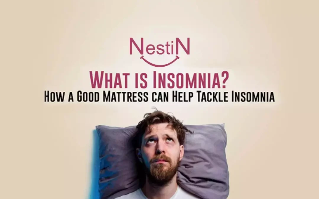 What is Insomnia? How a Good Mattress Can Help Tackle Insomnia