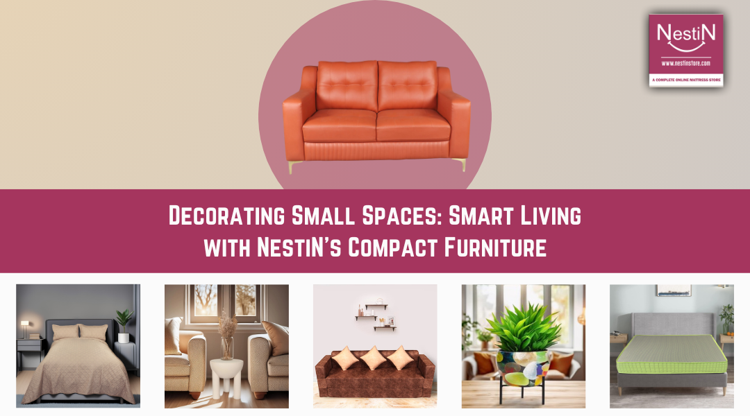 Decorating Small Spaces: Smart Living with NestiN’s Compact Furniture