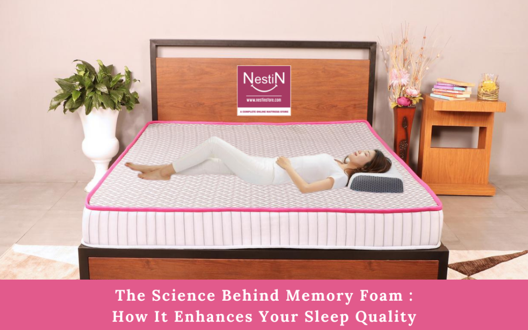 The Science Behind Memory Foam: How It Enhances Your Sleep Quality