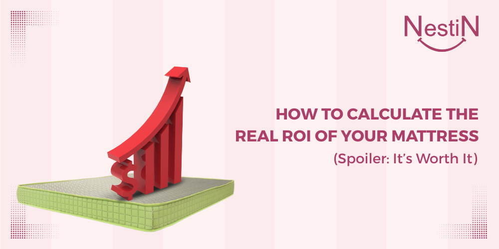 How to Calculate the Real ROI of Your Mattress (Spoiler: It’s Worth It)