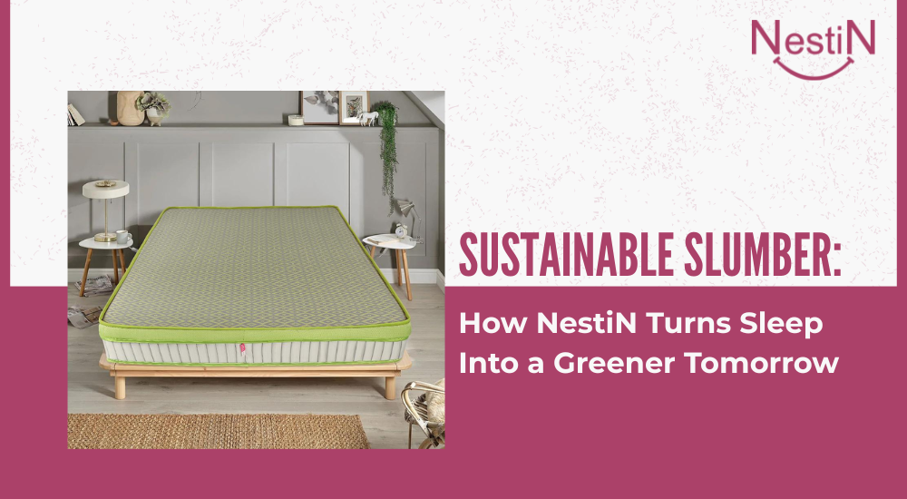 Sustainable Slumber: How Nestin Turns Sleep into a Greener Tomorrow?