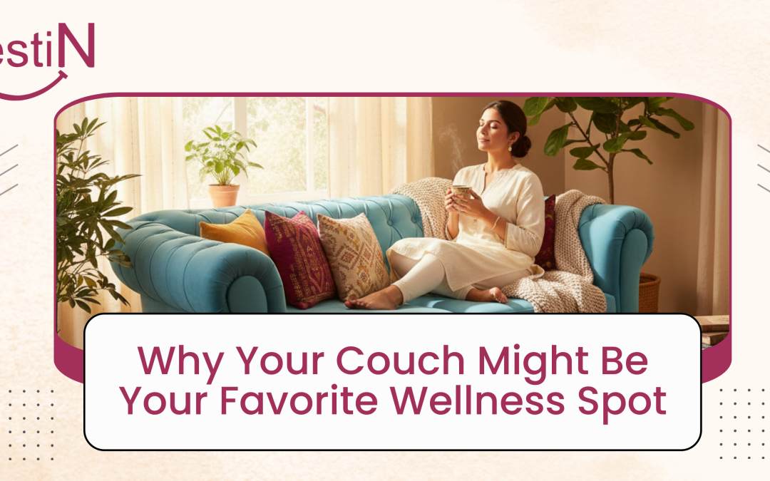 Why Your Couch Might Be Your Favourite Wellness Spot?